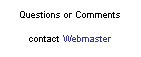Text Box: Questions or Comments contact Webmaster
