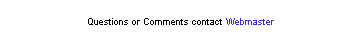 Text Box: Questions or Comments contact Webmaster
